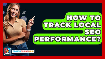 How To Track Local SEO Performance? - SearchEnginesHub.com