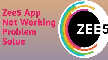 How to Fix Zee5 App Not Working Problem Solved