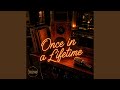 Once in a Lifetime