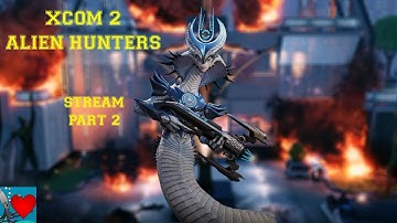 XCOM 2 Alien Hunters Commander / Ironman Part 2 ( June 8 Stream )