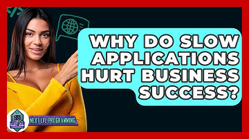 Why Do Slow Applications Hurt Business Success? - Next LVL Programming