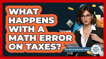 What Happens With A Math Error On Taxes?