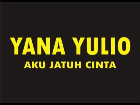 YANA YULIO - AKU JATUH CINTA  ( HQ )