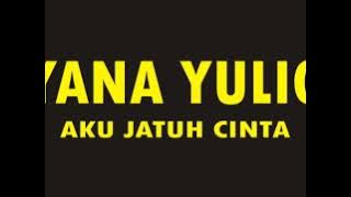 YANA YULIO - AKU JATUH CINTA  ( HQ )