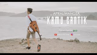 Apraliwangsa - Kamu Cantik (Official Music Video)