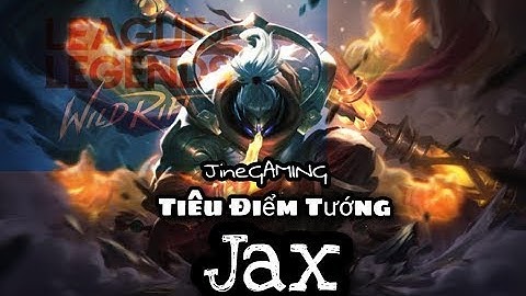 JAX - Bậc Thầy Vũ Khí | TIÊU ĐIỂM TƯỚNG Jax #LMHT #TỐC CHIẾN #JineGAMING