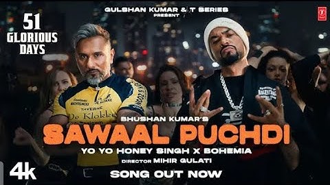 Sawaal Puchdi (Official Video) | Yo Yo Honey Singh | Bohemia | 51 Glorious Days| Bhushan Kumar