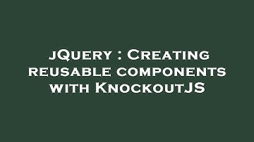 jQuery : Creating reusable components with KnockoutJS