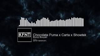 Chocolate Puma x Carta x Showtek - Bump Booyah (KFNT MASHUP)