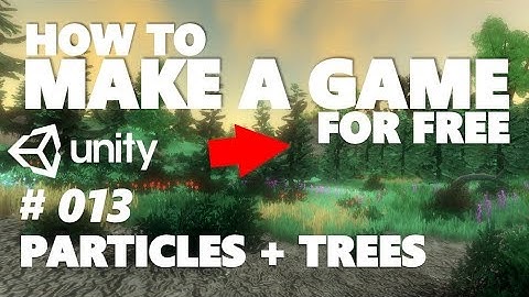 HOW TO MAKE A GAME FOR FREE #013 - PARTICLE SYSTEMS | MORE TREES - UNITY TUTORIAL