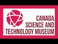 Exploring the canada science and technology museum  ingenium foundation