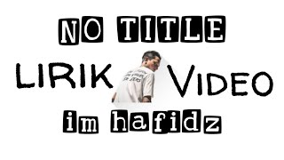 NO TITLE - IM HAFIDZ ( video lirik )