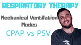 Respiratory Therapy - Modes of Mechanical Ventilation - CPAP and Pressure Support Ventilation