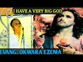 EVANG. OKWARA EZEMA || I HAVE A VERY BIG GOD Mp3 Song