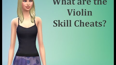 What are the Violin Skill Cheats? - Sims 4 FAQ