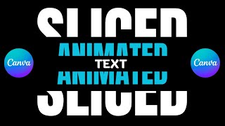 How to create a Sliced Animated Text in Canva - Tutorial