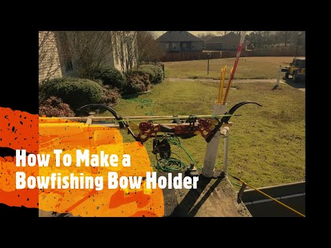 How To Build A Bow Fishing Bow Holder 