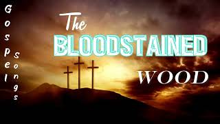 The Bloodstained Wood- Melodious Gospel Music by Lifebreakthrough