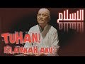 PUISI &quot;TUHAN! ISLAMKAH AKU&quot; karya KH. MUSTOFA BISRI (Gus Mus)