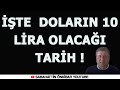 İŞTE DOLARIN 10 LİRA OLACAĞI TARİH.