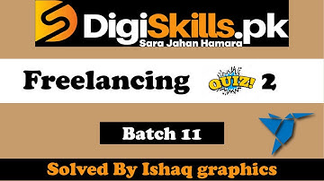 Digiskills freelancing quiz 2 batch 11 solution | quize 2 Batch 11