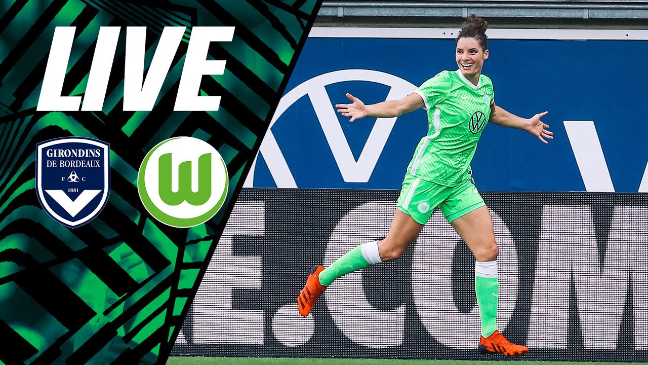 Live Girondins Bordeaux Vs Vfl Wolfsburg Uefa Women S Champions League Vfl Wolfsburg