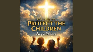 It´S Time to Protect the Children