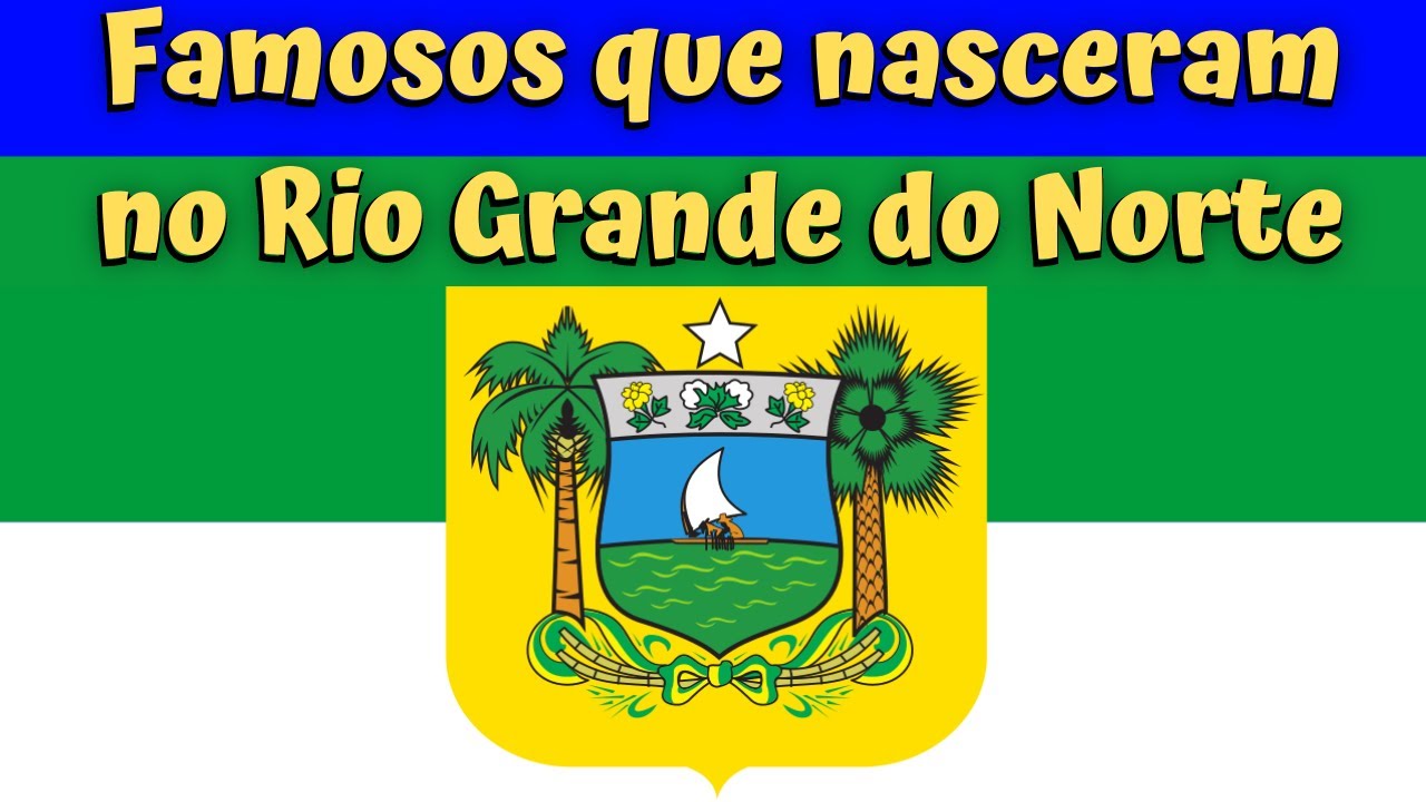 Famosos que nasceram no Rio Grande do Norte - YouTube