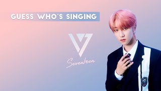 GUESS WHO'S SINGING | SEVENTEEN EDITION (ULTIMATE)