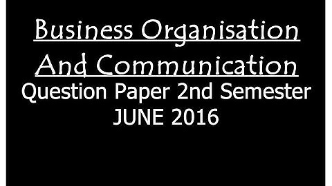 B.Com 2nd Semester Bussiness Organisation & Communication | Question Paper June 2016
