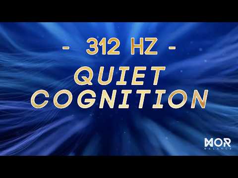 Quiet Cognition (312 Hz) | Clear Awareness Without Mental Strain