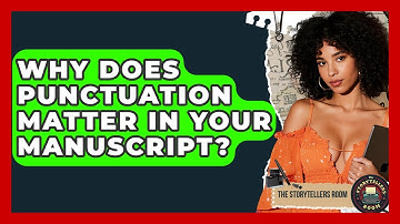 Why Does Punctuation Matter In Your Manuscript? - The Storytellers Room