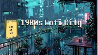 1980s Chill Night City Lofi hiphop 🌃 rainy night [ chill beats to work/study to ]