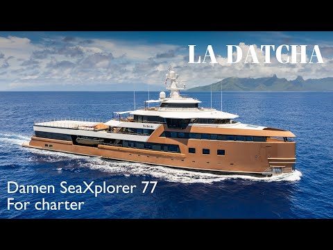 LA DATCHA Yacht - Damen SeaXplorer 77 Explorer Yacht for Charter