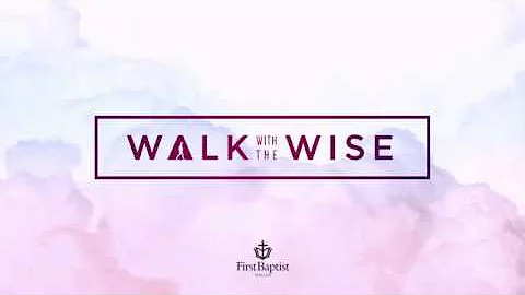 Walk with the Wise - Barry Ford | First Baptist Da...