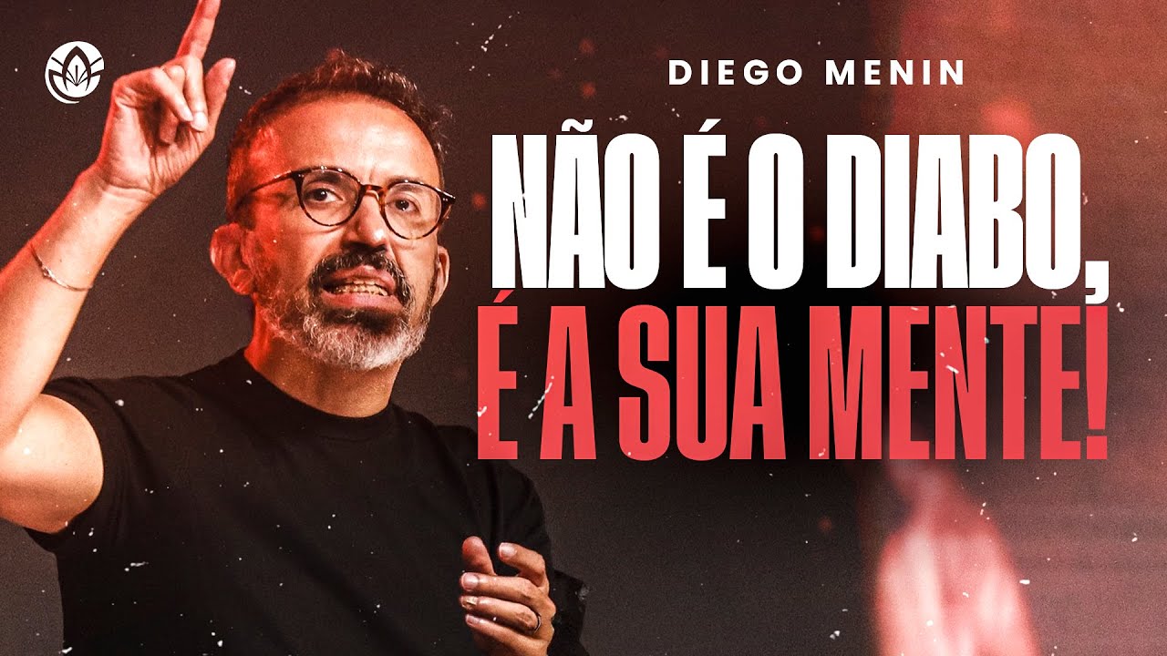 NÃO É O DIABO, É A SUA MENTE! - DIEGO MENIN (SERMÃO COMPLETO)