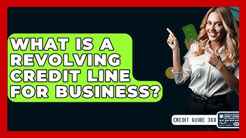 What Is A Revolving Credit Line For Business? - CreditGuide360.com