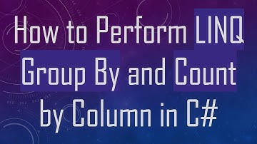 How to Perform LINQ Group By and Count by Column in C#