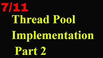 7/11 - Multithreading Advanced | Thread Pools Implementation - Part 2 | POSIX Threads