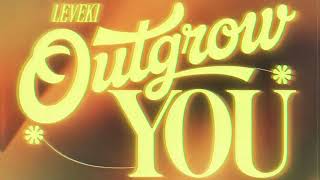 Leveki  Outgrow You feat Jaime Deraz