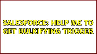 Salesforce: Help me to Get Bulkifying trigger (2 Solutions!!)