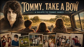 Tommy, Take A Bow (A Salute to Tommy James)