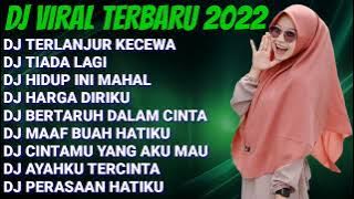 DJ TERBARU 2022🌹DJ TERLANJUR KECEWA || DJ TIADA LAGI || DJ HIDUP INI MAHAL