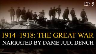 1914 - 1918: The Great War, Ep. 5 | Narrated by Dame Judi Dench