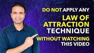 DO NOT Apply Any Law of Attraction Technique Without Watching This Video