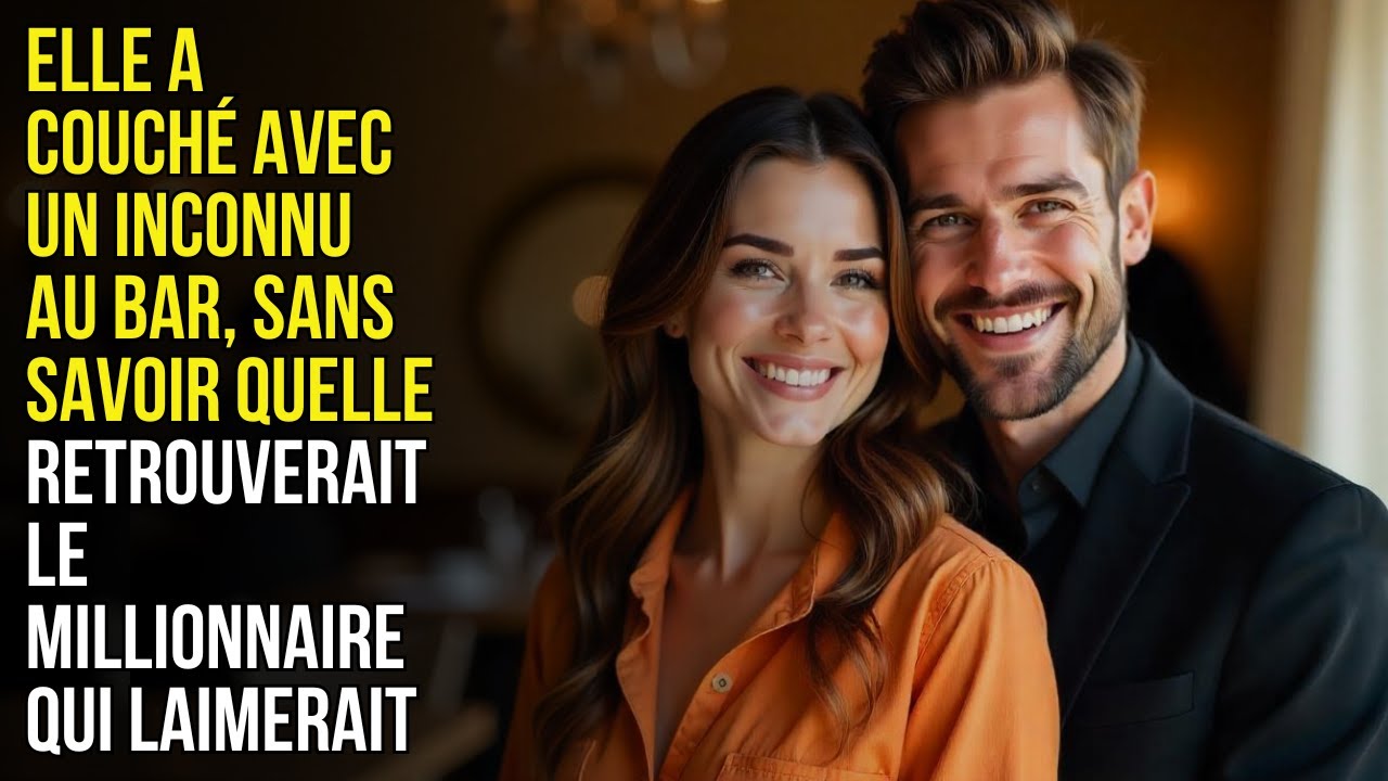 Elle a Couché avec un Inconnu au Bar, Sans Savoir quElle Retrouverait le Millionnaire qui lAimerait