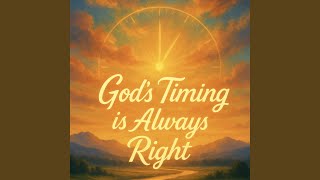 God's Timing is Always Right