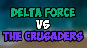 [Official] Delta Force vs. The Crusaders