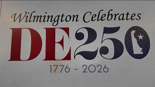 Wilmington announces big plans for America's 250th birthday