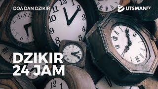 Doa dan Dzikir - Dzikir 24 Jam - Ustadz Abdullah Zaen, Lc., M.A.